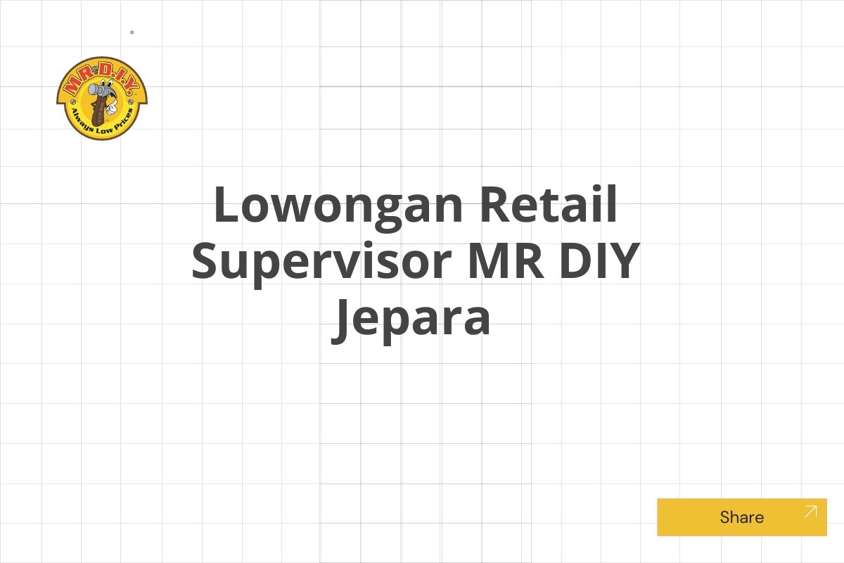 Lowongan Retail Supervisor MR DIY Jepara