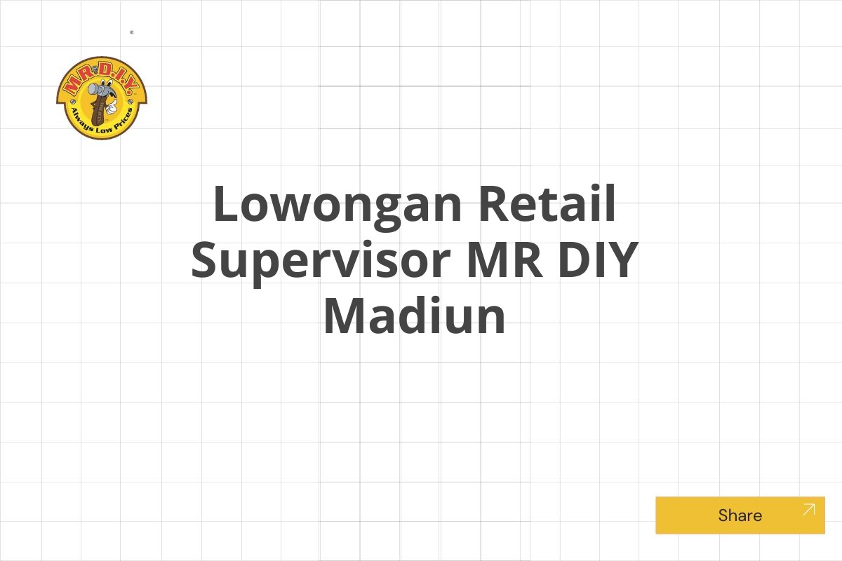 Lowongan Retail Supervisor MR DIY Madiun