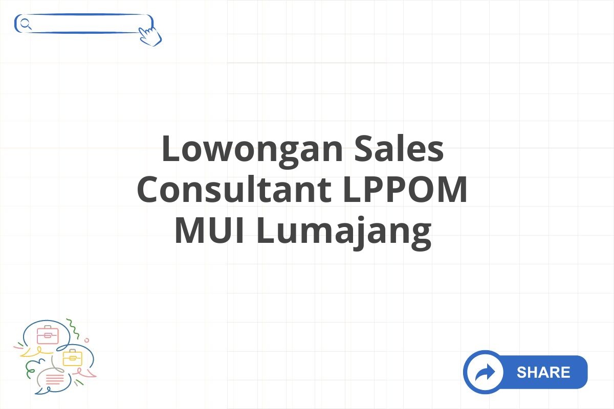 Lowongan Sales Consultant LPPOM MUI Lumajang