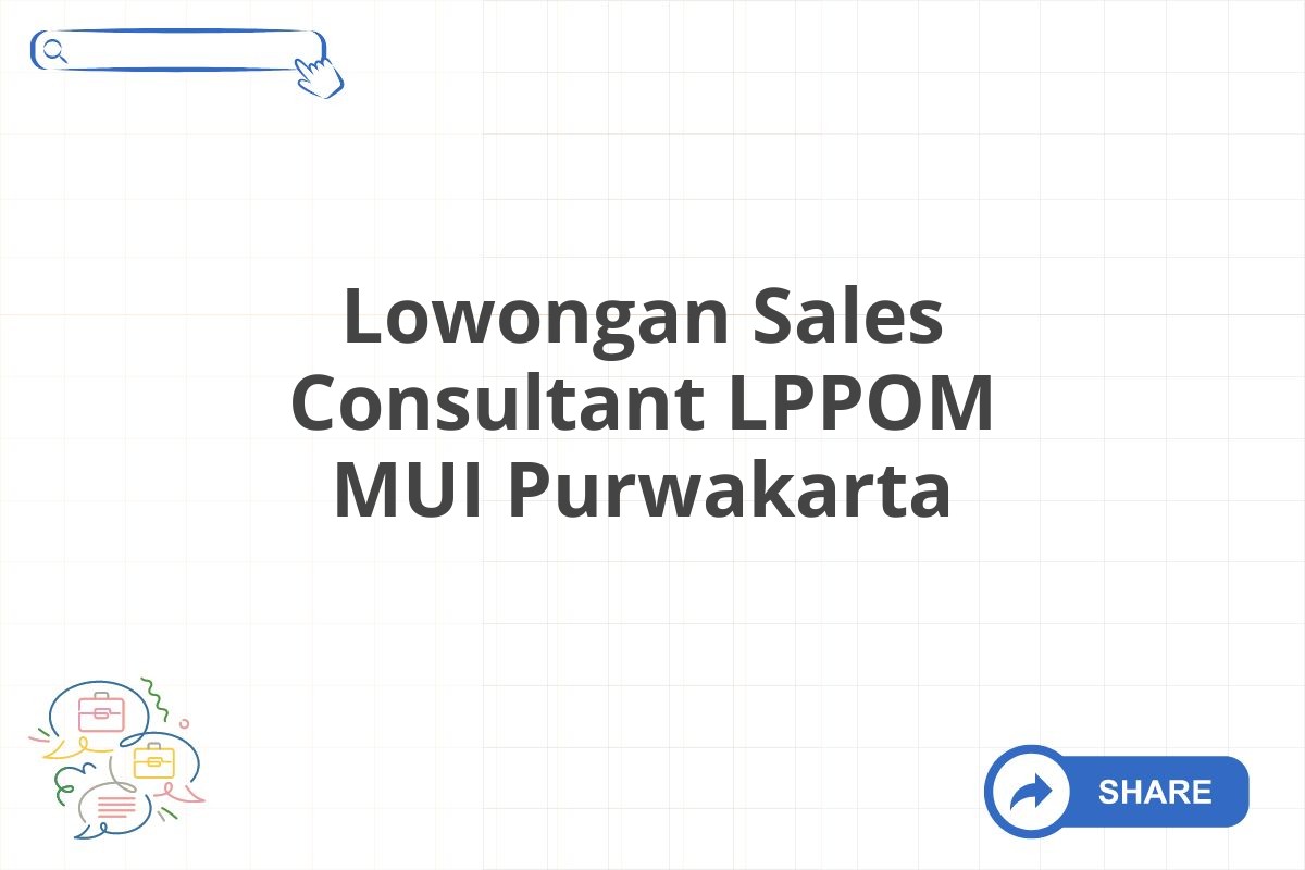 Lowongan Sales Consultant LPPOM MUI Purwakarta