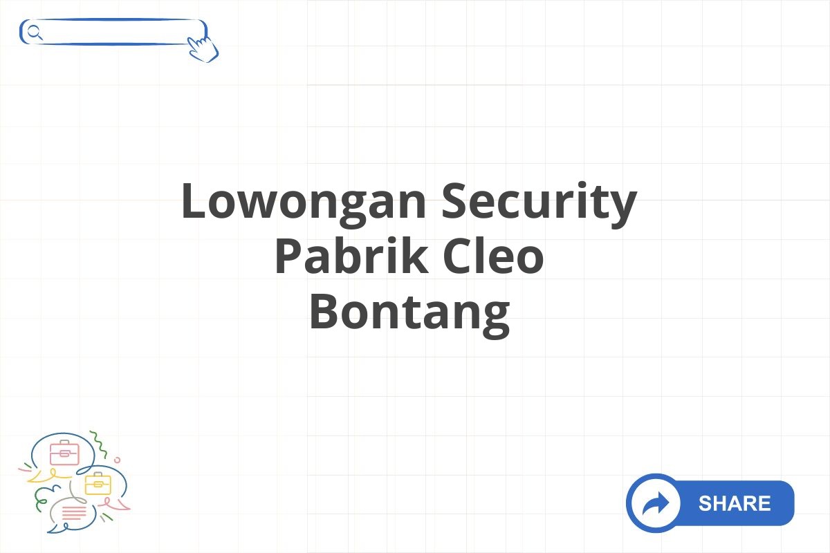 Lowongan Security Pabrik Cleo Bontang