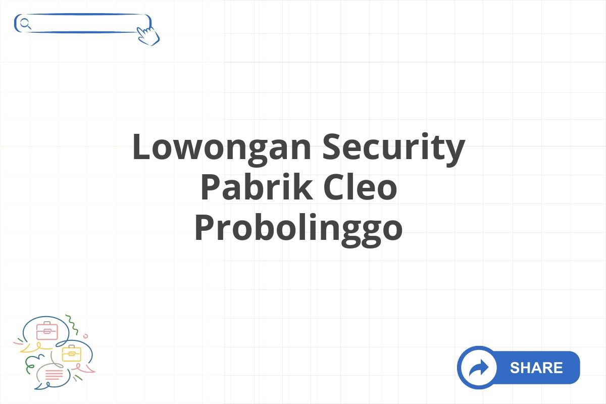 Lowongan Security Pabrik Cleo Probolinggo