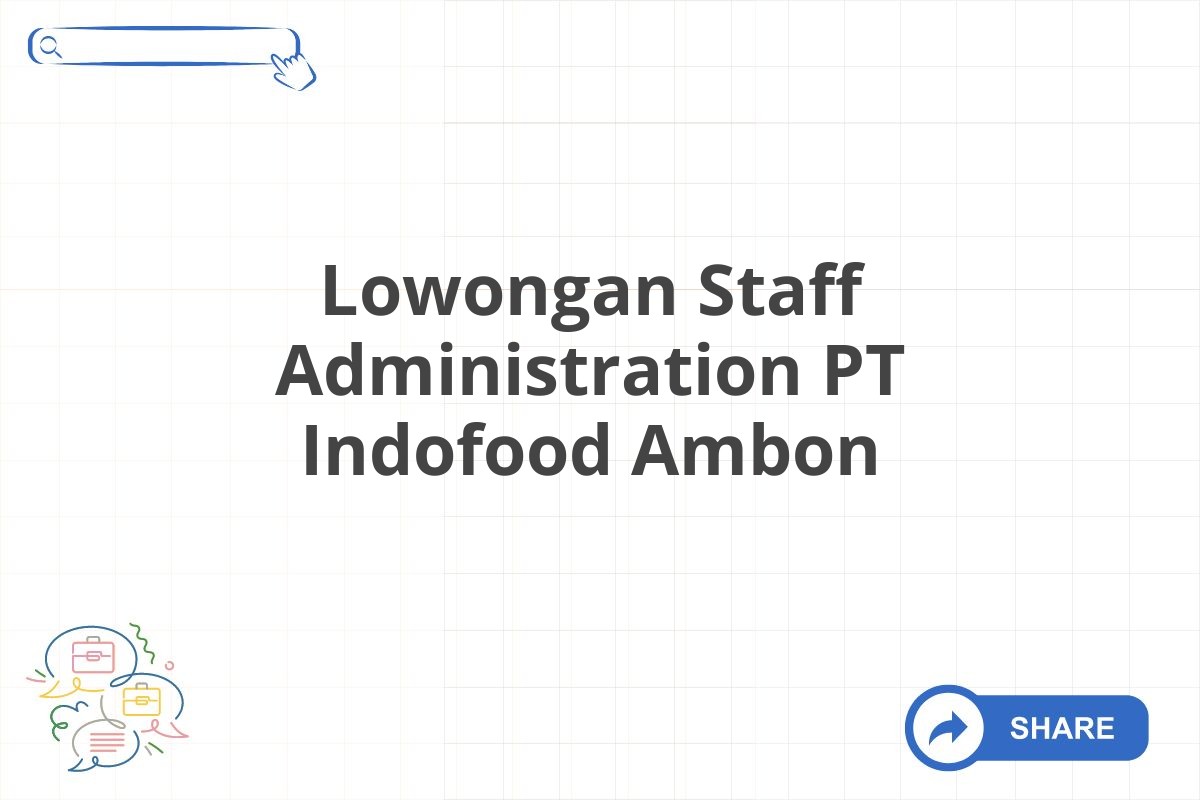 Lowongan Staff Administration PT Indofood Ambon