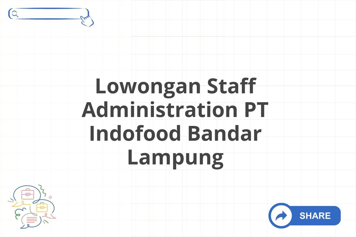 Lowongan Staff Administration PT Indofood Bandar Lampung