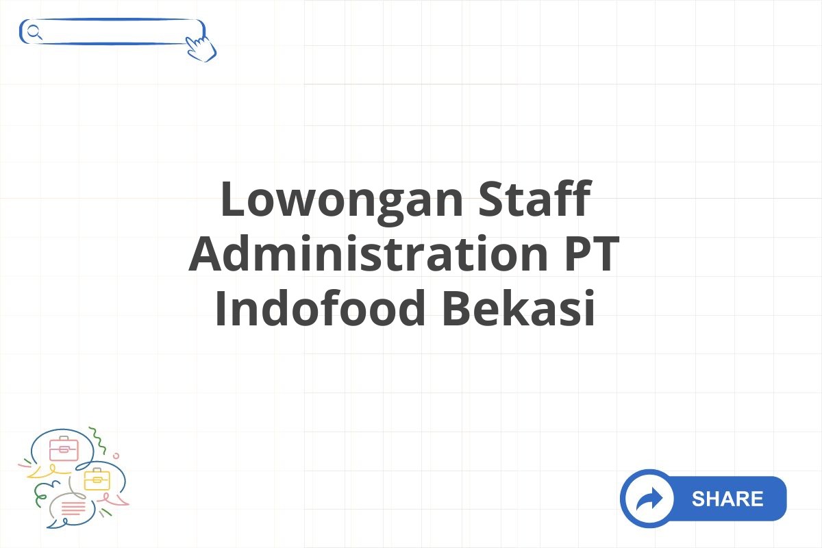 Lowongan Staff Administration PT Indofood Bekasi