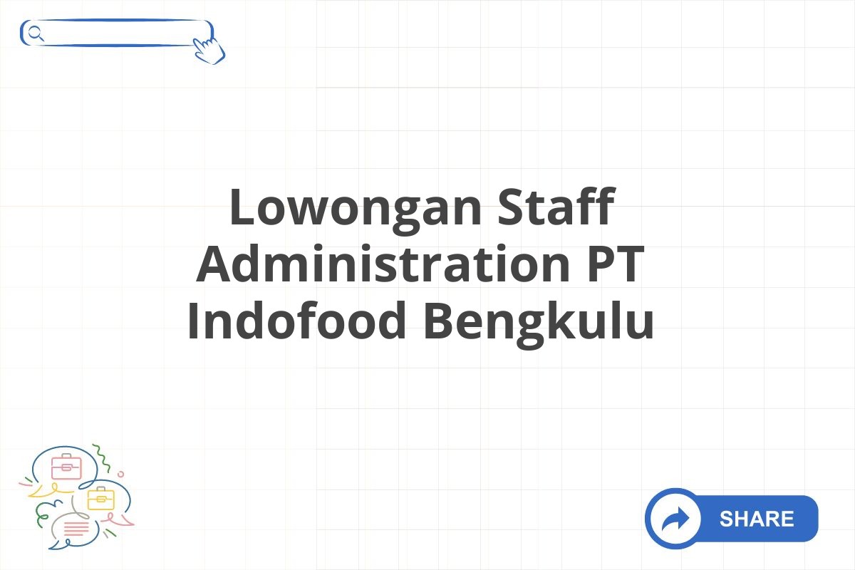 Lowongan Staff Administration PT Indofood Bengkulu