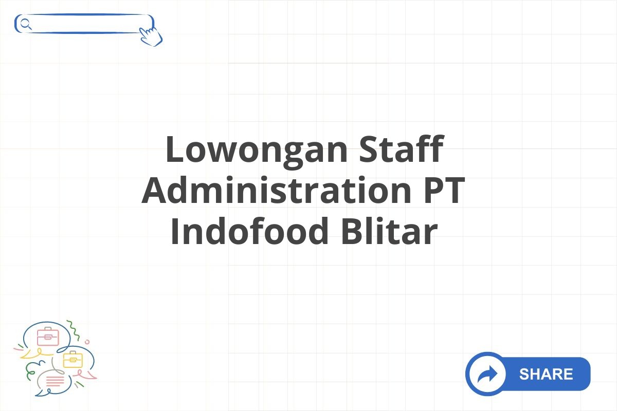 Lowongan Staff Administration PT Indofood Blitar