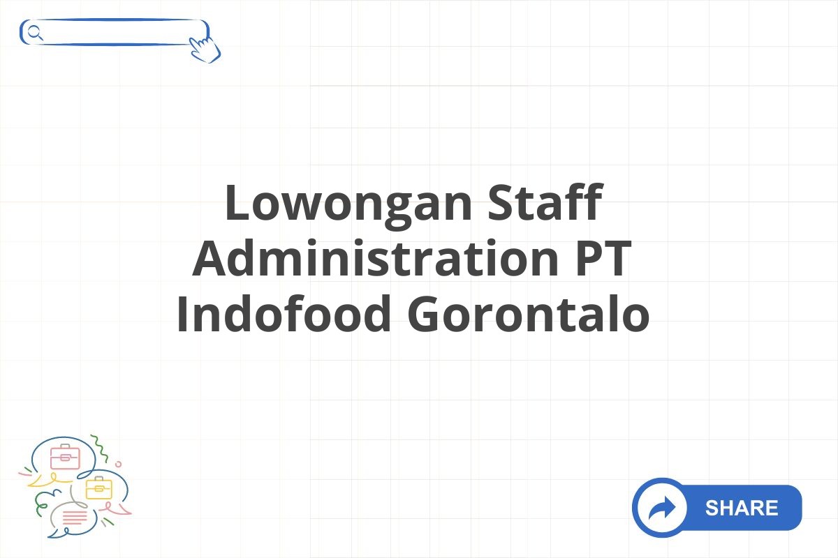 Lowongan Staff Administration PT Indofood Gorontalo