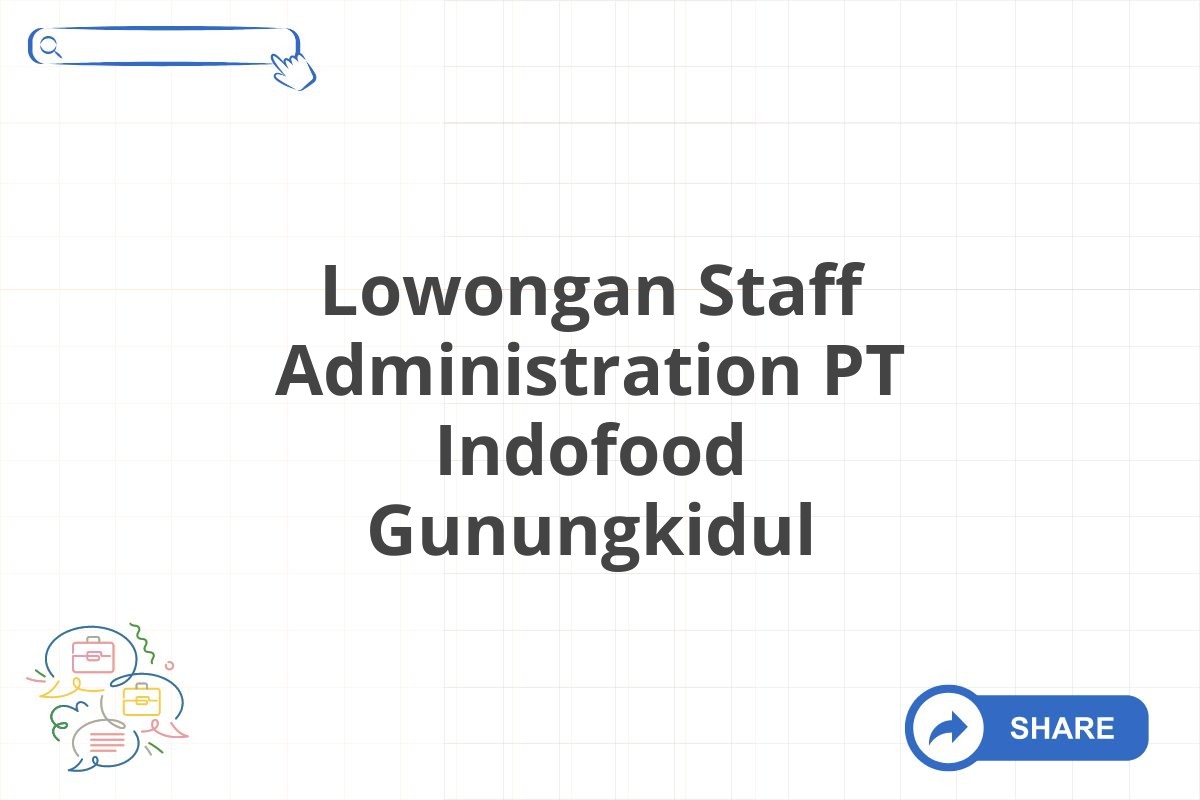 Lowongan Staff Administration PT Indofood Gunungkidul