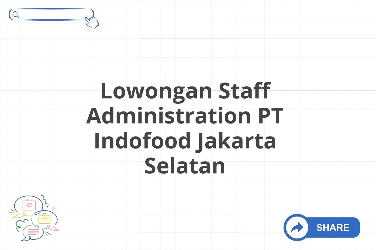 Lowongan Staff Administration PT Indofood Jakarta Selatan