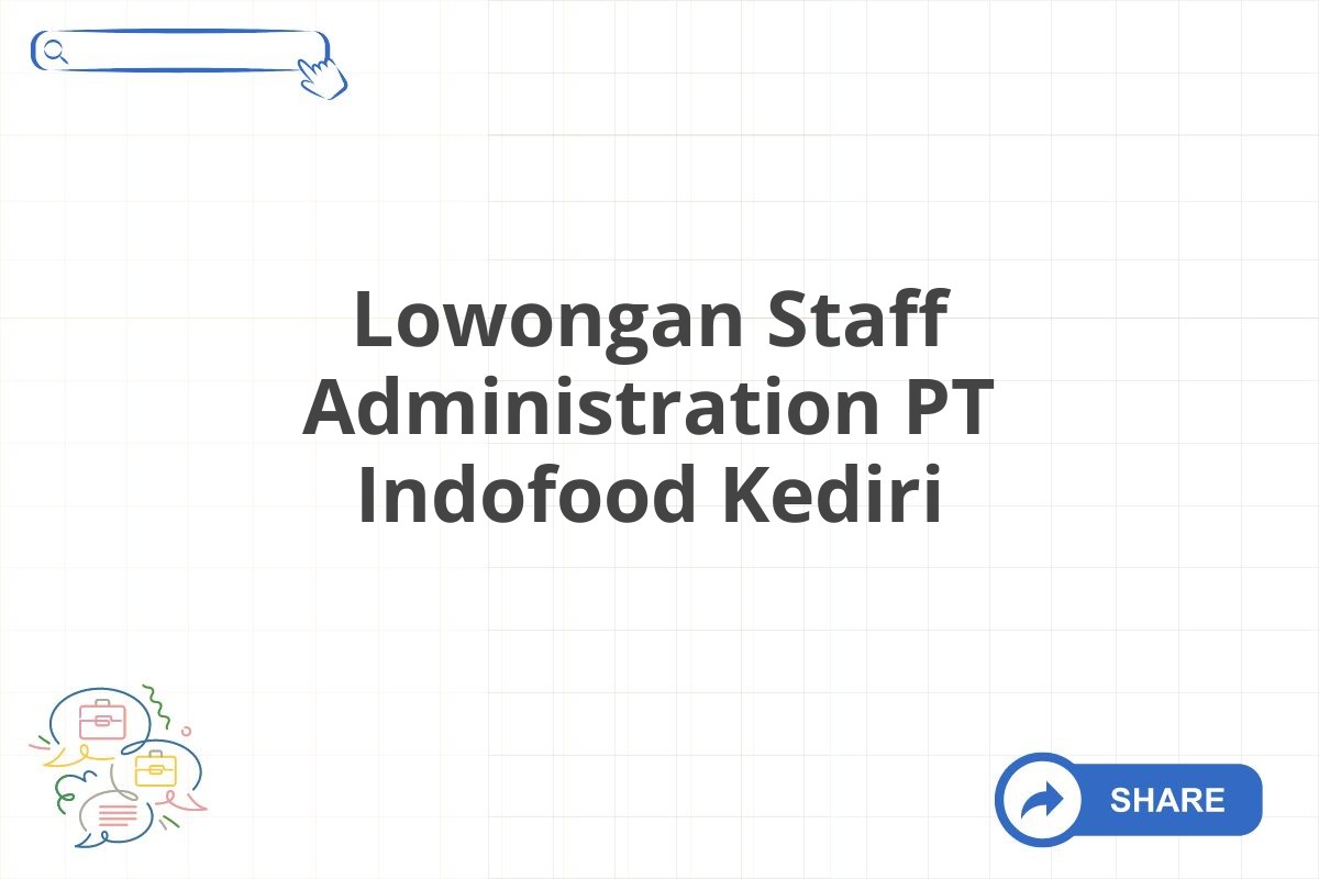 Lowongan Staff Administration PT Indofood Kediri