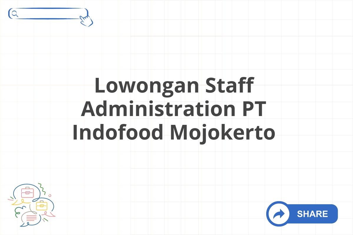 Lowongan Staff Administration PT Indofood Mojokerto