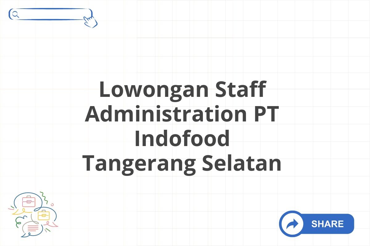 Lowongan Staff Administration PT Indofood Tangerang Selatan