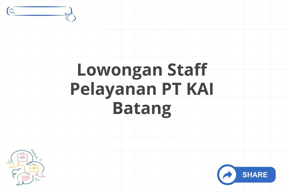 Lowongan Staff Pelayanan PT KAI Batang