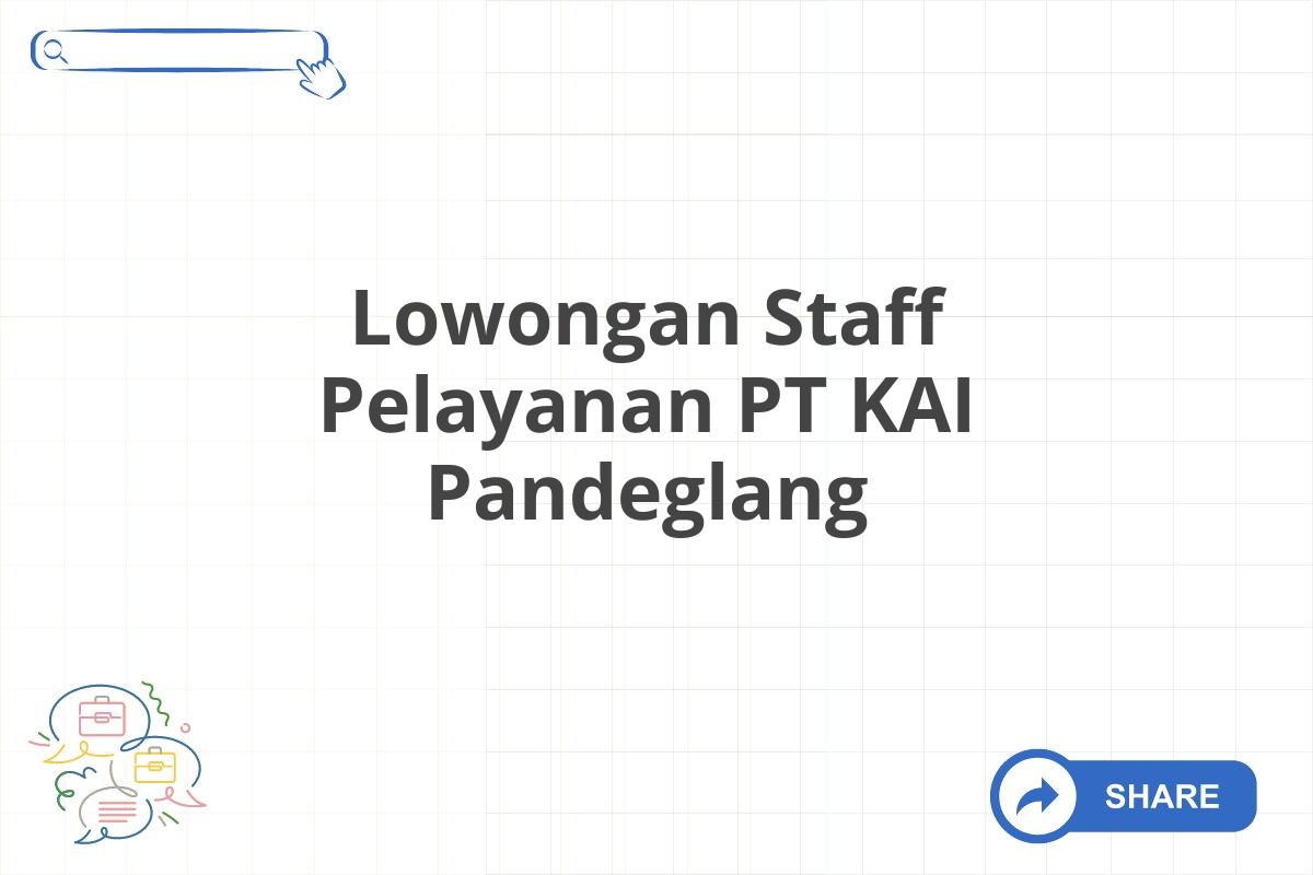 Lowongan Staff Pelayanan PT KAI Pandeglang