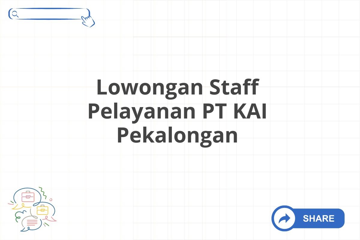 Lowongan Staff Pelayanan PT KAI Pekalongan