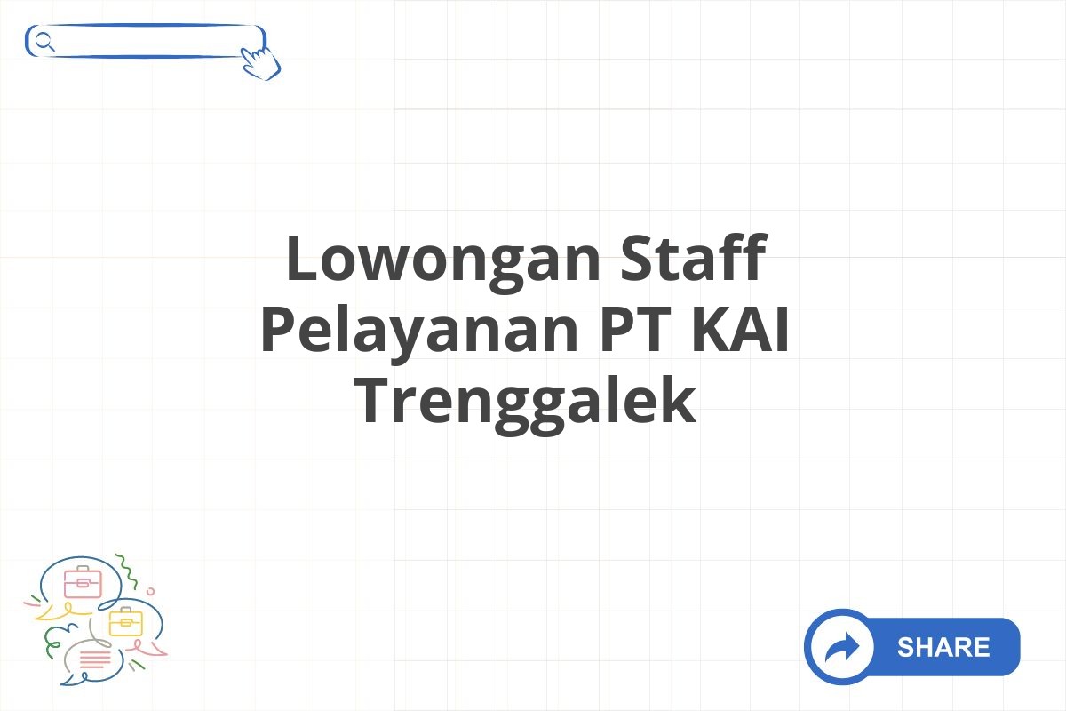 Lowongan Staff Pelayanan PT KAI Trenggalek