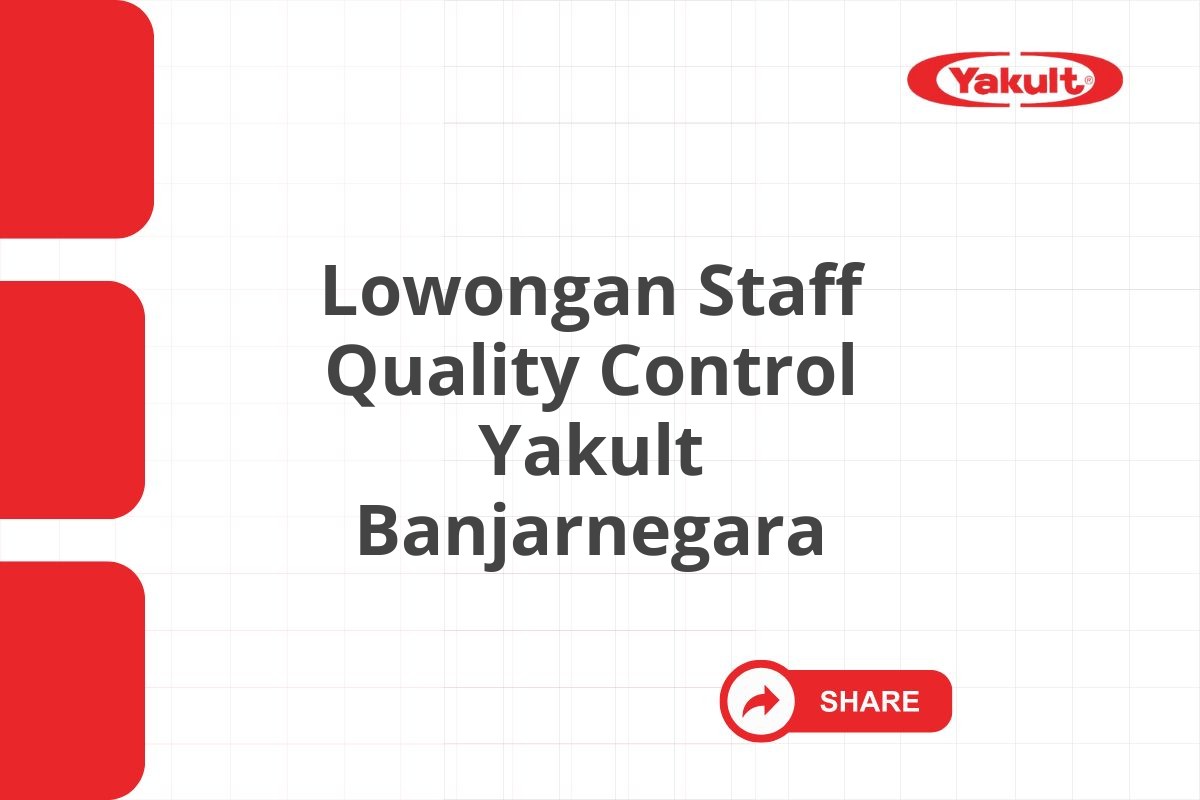 Lowongan Staff Quality Control Yakult Banjarnegara