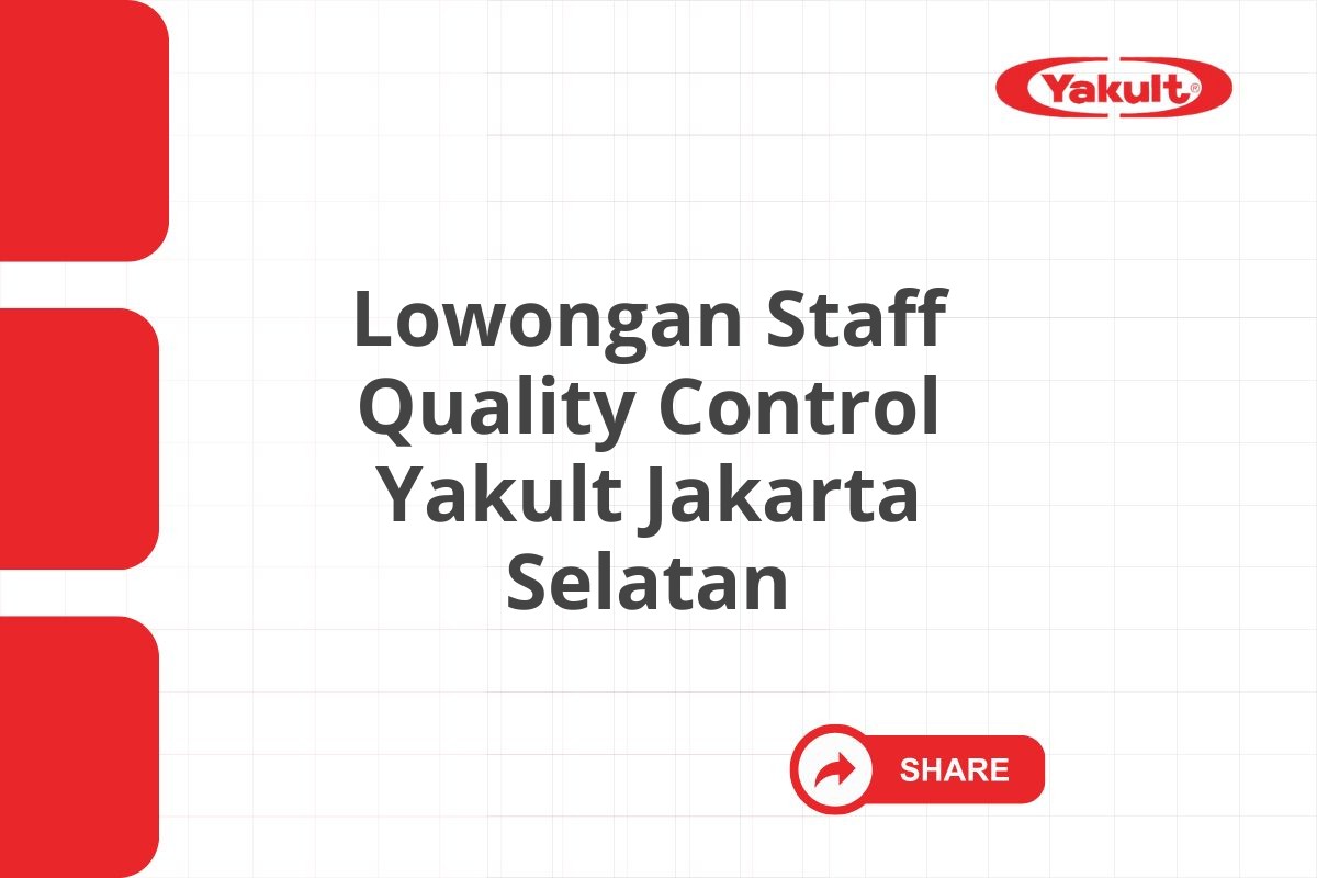 Lowongan Staff Quality Control Yakult Jakarta Selatan