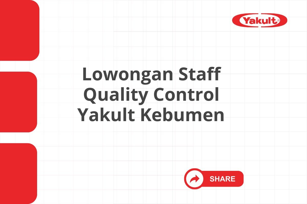 Lowongan Staff Quality Control Yakult Kebumen