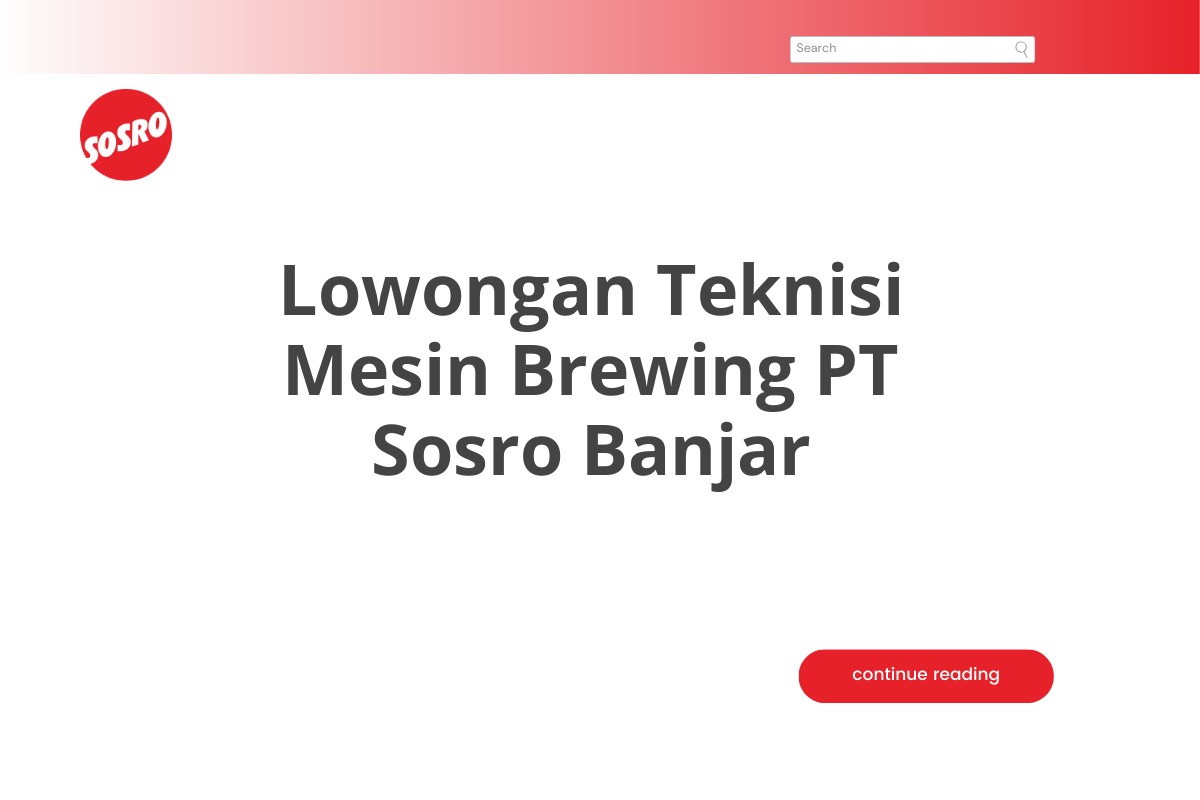 Lowongan Teknisi Mesin Brewing PT Sosro Banjar