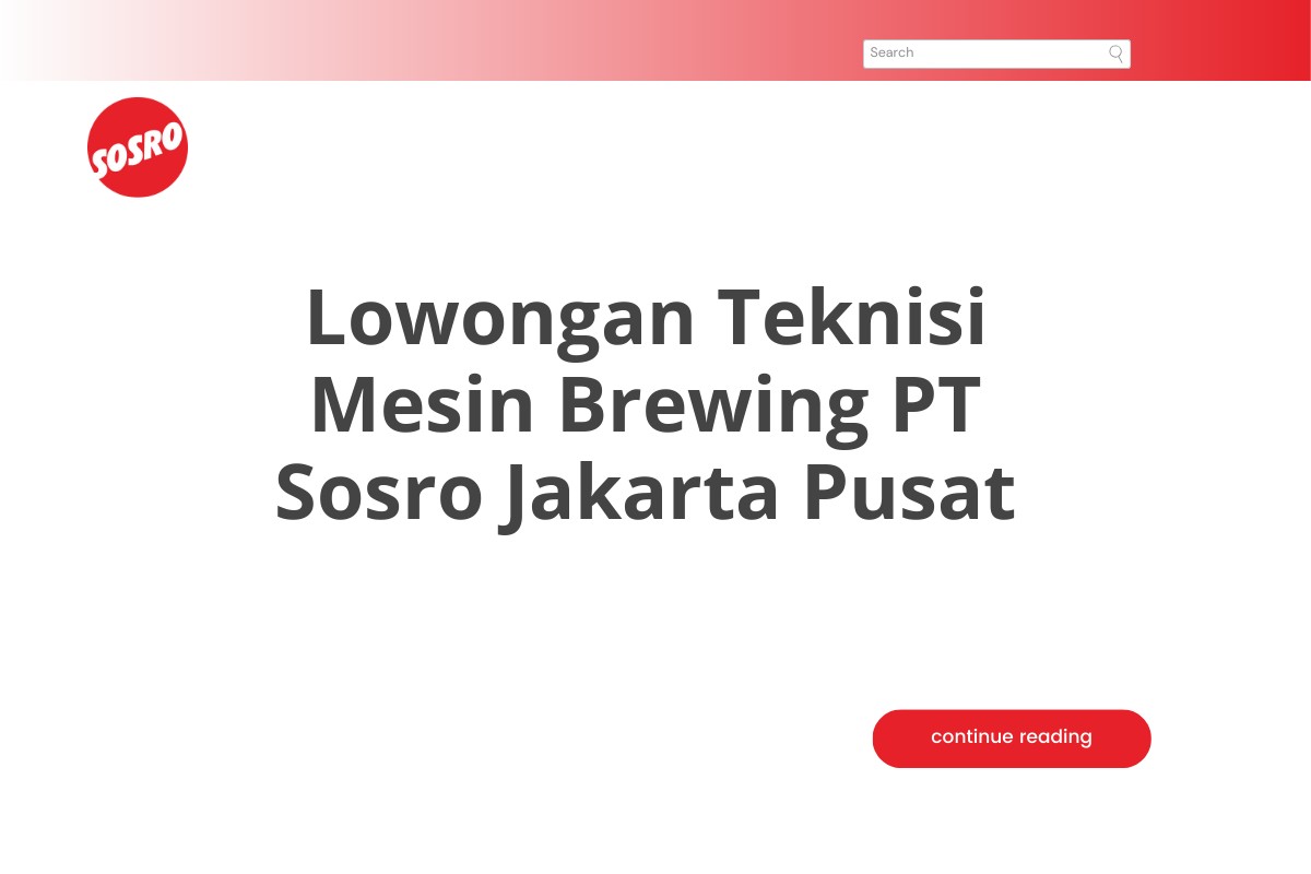 Lowongan Teknisi Mesin Brewing PT Sosro Jakarta Pusat