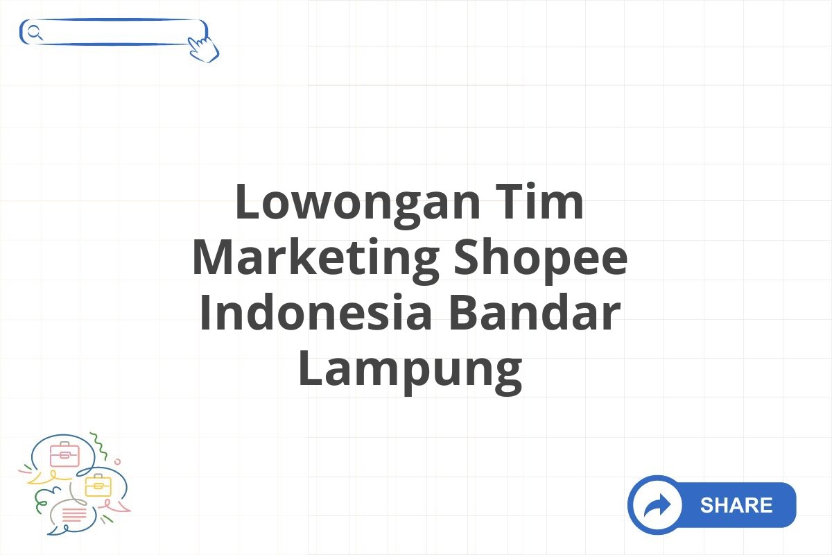 Lowongan Tim Marketing Shopee Indonesia Bandar Lampung