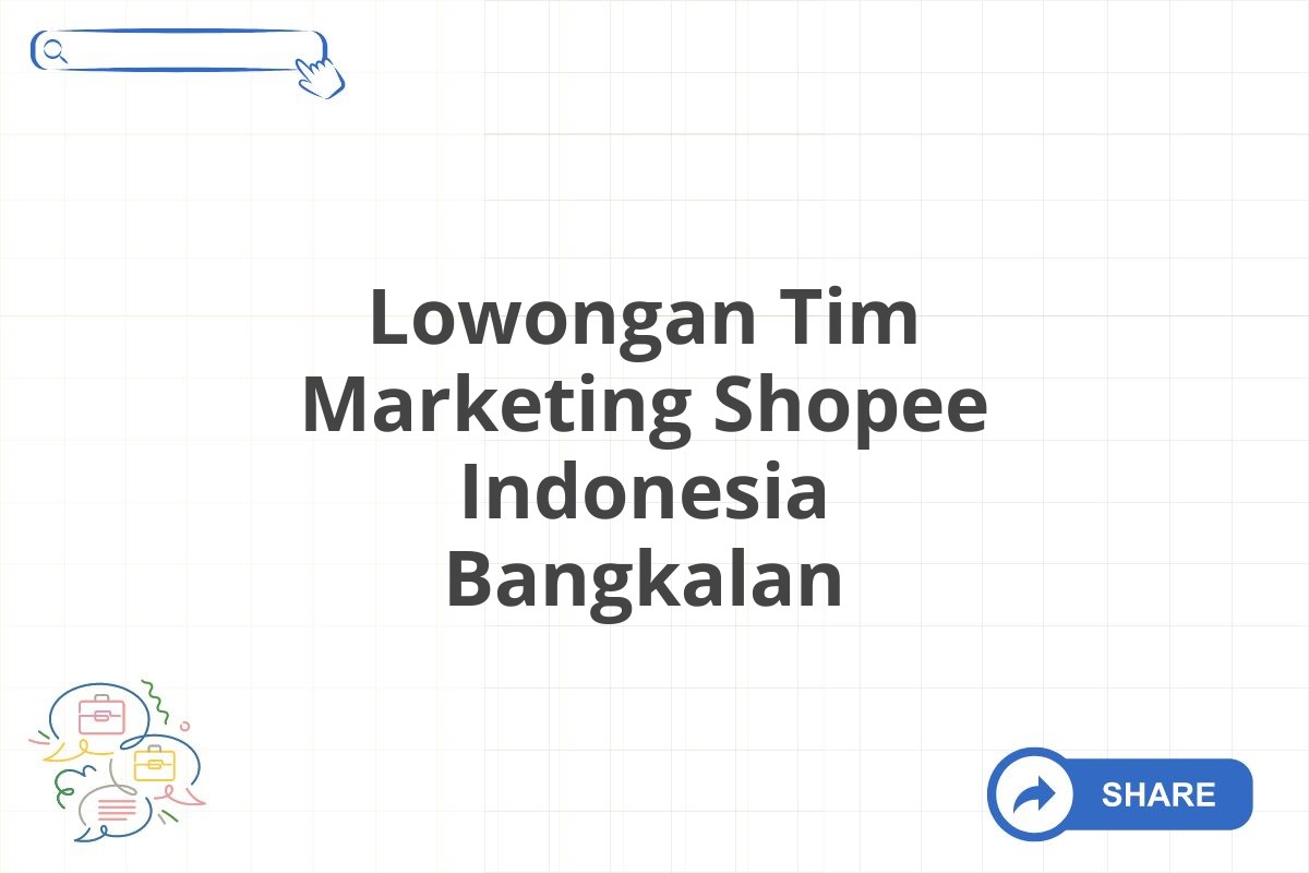 Lowongan Tim Marketing Shopee Indonesia Bangkalan