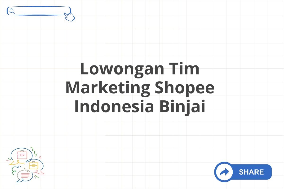 Lowongan Tim Marketing Shopee Indonesia Binjai