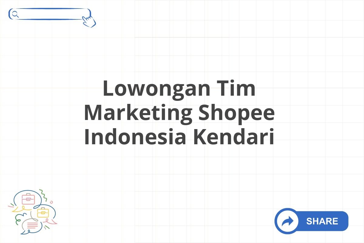 Lowongan Tim Marketing Shopee Indonesia Kendari