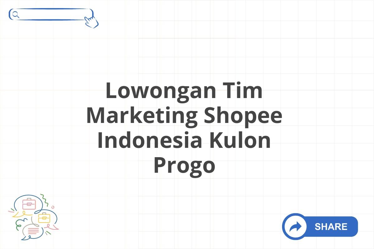 Lowongan Tim Marketing Shopee Indonesia Kulon Progo