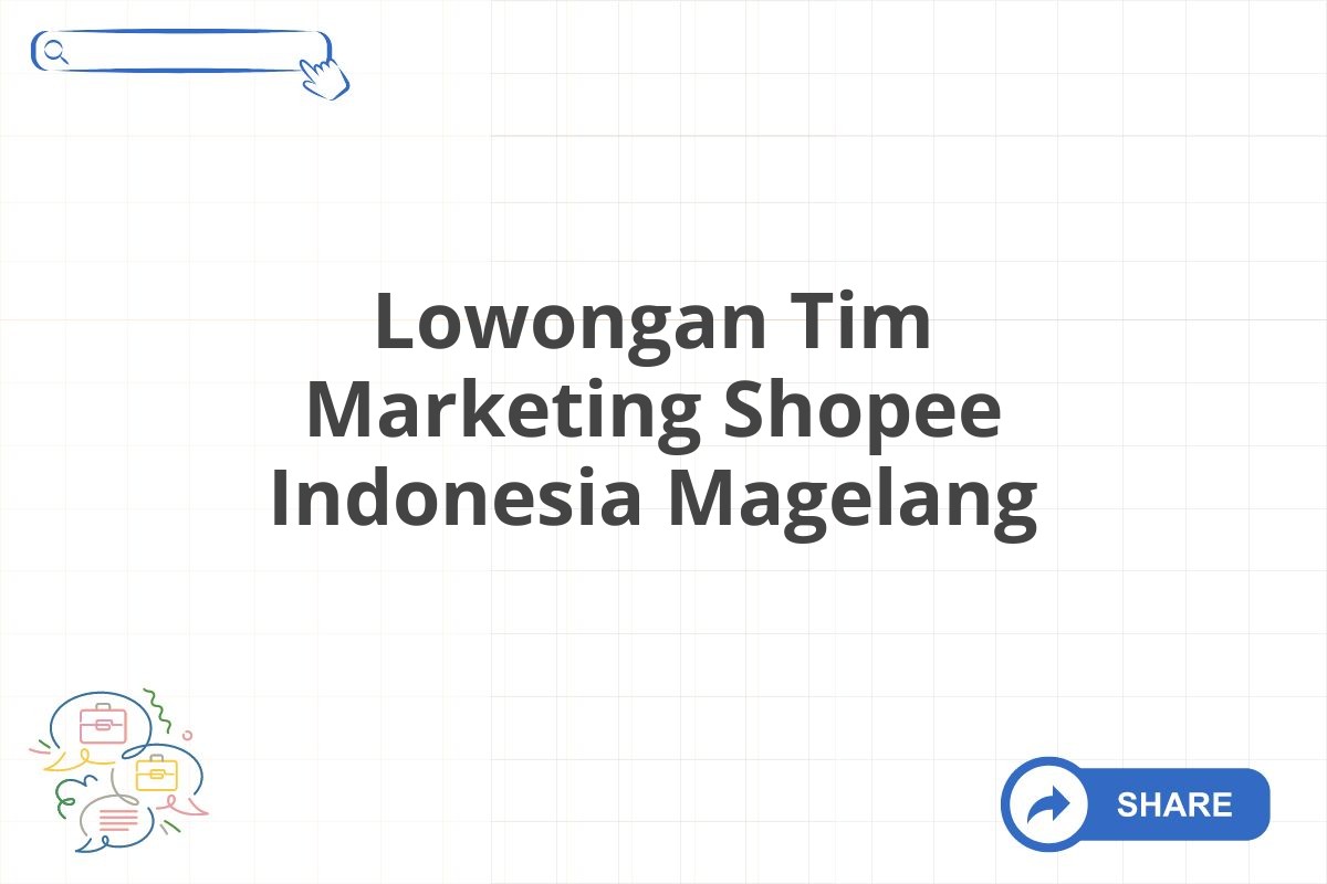 Lowongan Tim Marketing Shopee Indonesia Magelang