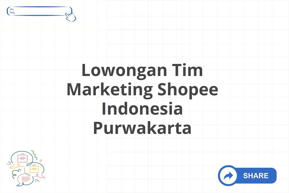 Lowongan Tim Marketing Shopee Indonesia Purwakarta