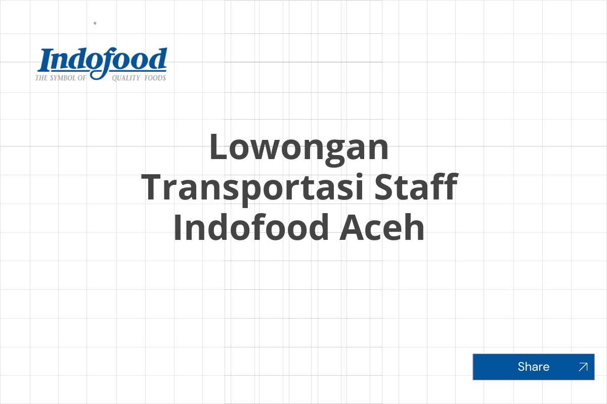 Lowongan Transportasi Staff Indofood Aceh