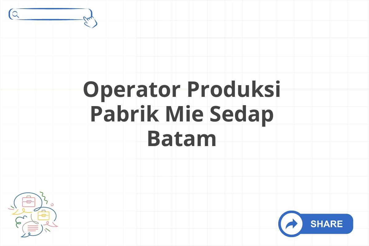 Operator Produksi Pabrik Mie Sedap Batam