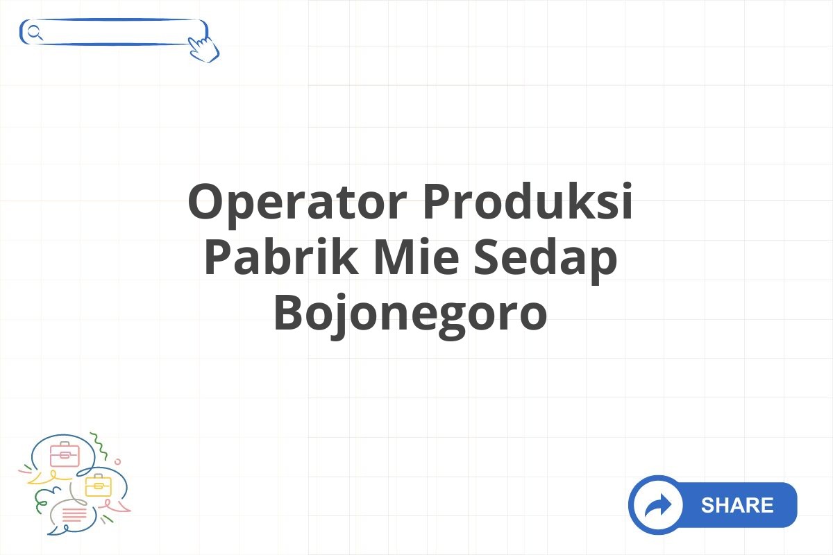 Operator Produksi Pabrik Mie Sedap Bojonegoro