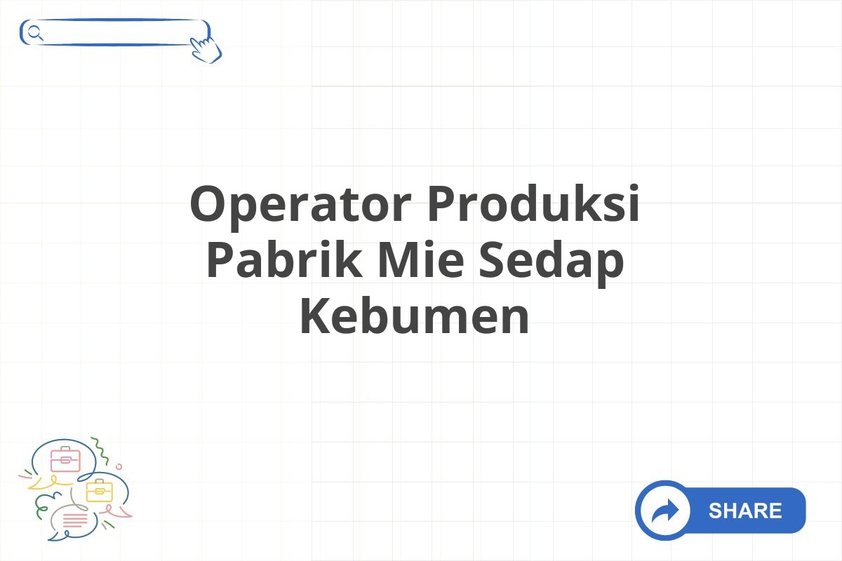 Operator Produksi Pabrik Mie Sedap Kebumen