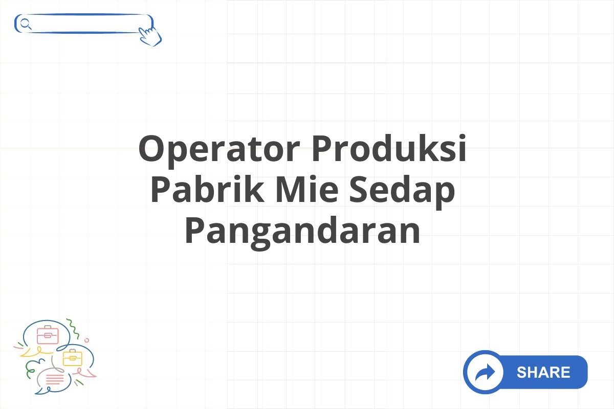 Operator Produksi Pabrik Mie Sedap Pangandaran