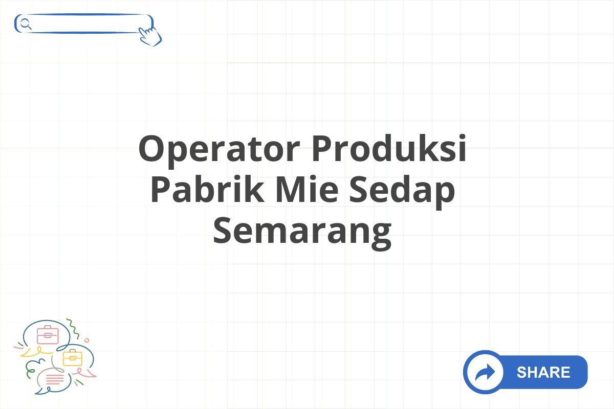 Operator Produksi Pabrik Mie Sedap Semarang