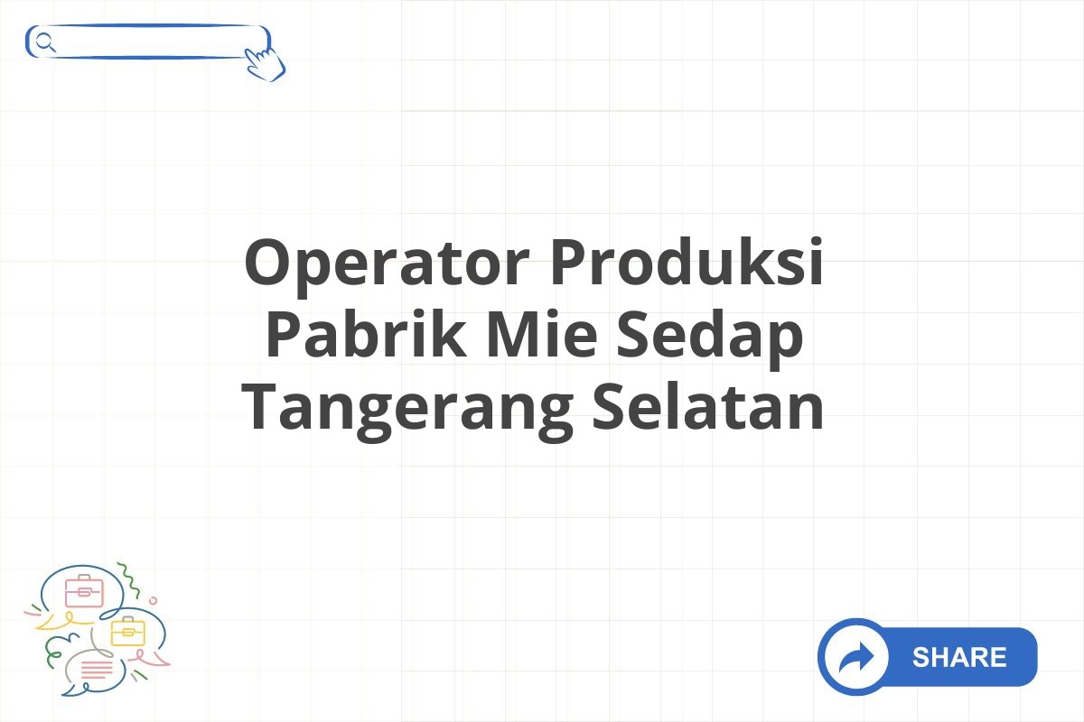 Operator Produksi Pabrik Mie Sedap Tangerang Selatan