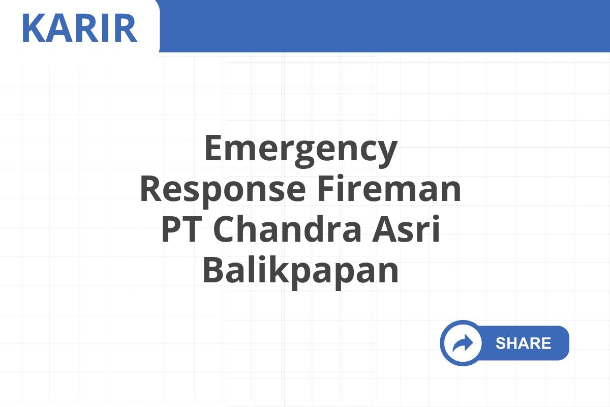 Emergency Response Fireman PT Chandra Asri Balikpapan