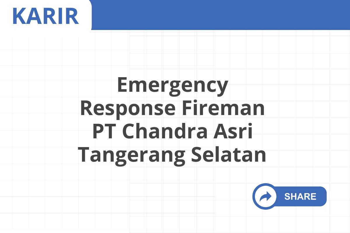 Emergency Response Fireman PT Chandra Asri Tangerang Selatan