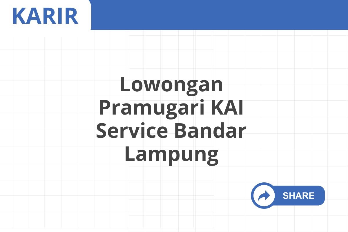 Lowongan Pramugari KAI Service Bandar Lampung