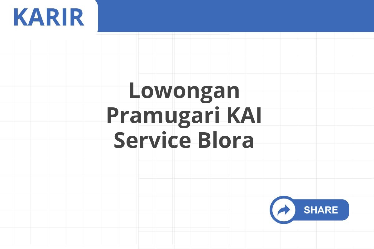 Lowongan Pramugari KAI Service Blora