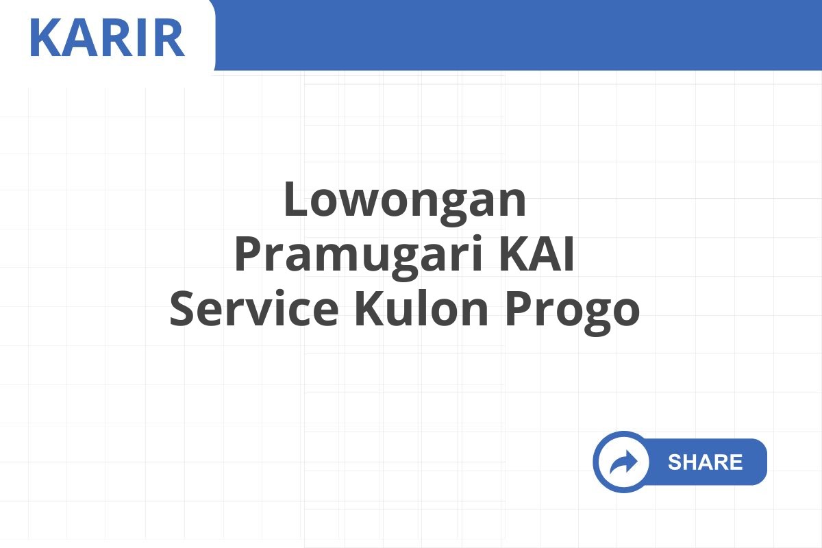 Lowongan Pramugari KAI Service Kulon Progo