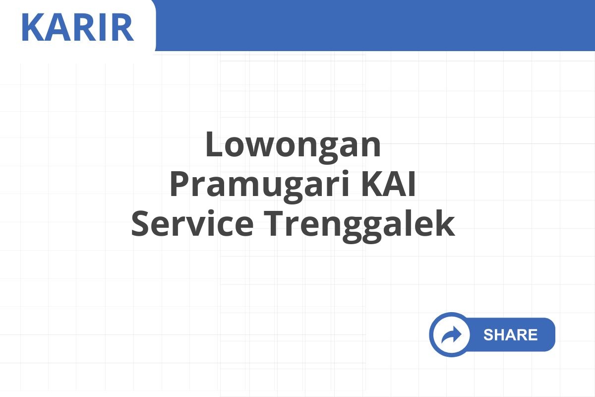 Lowongan Pramugari KAI Service Trenggalek