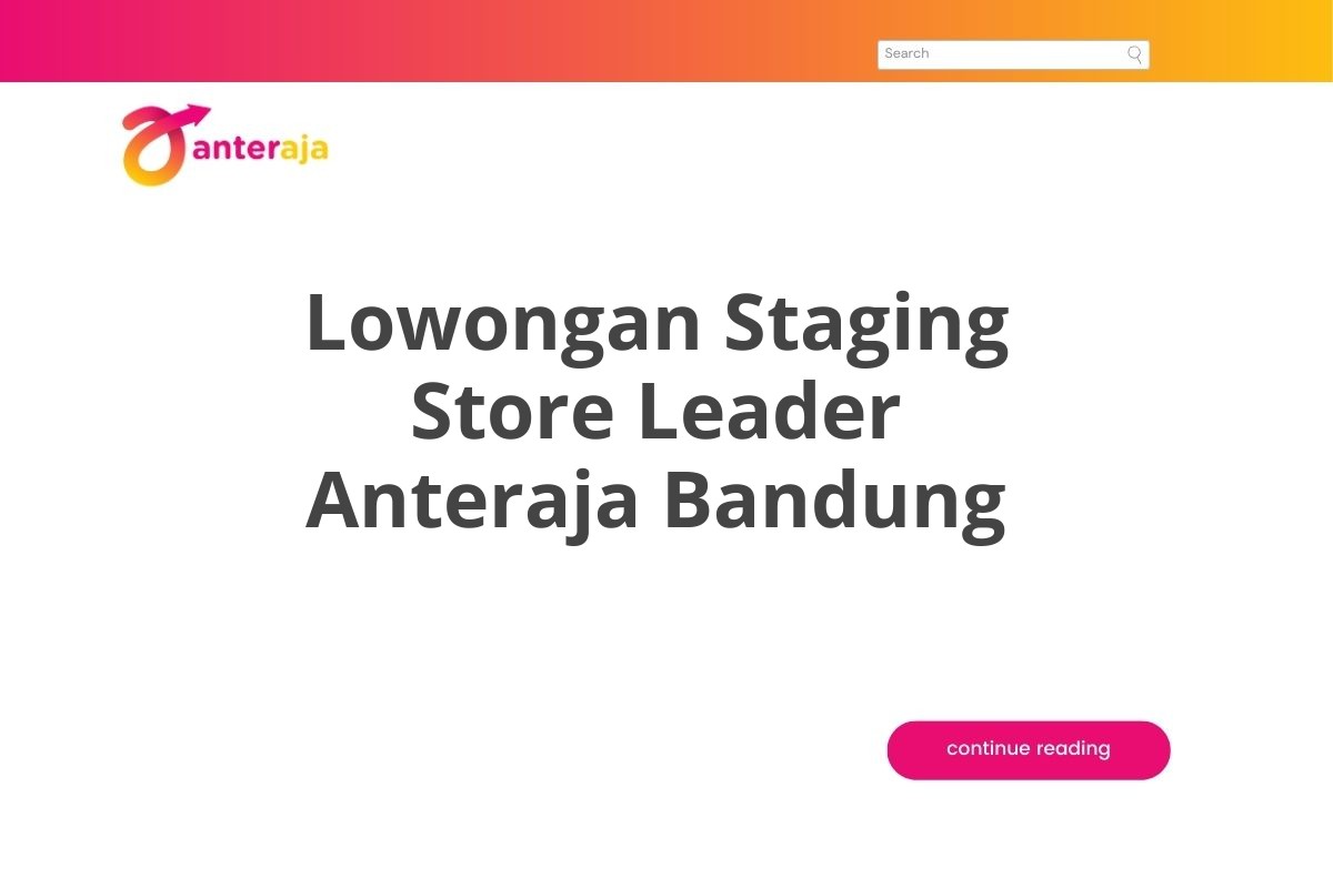 Lowongan Staging Store Leader Anteraja Bandung