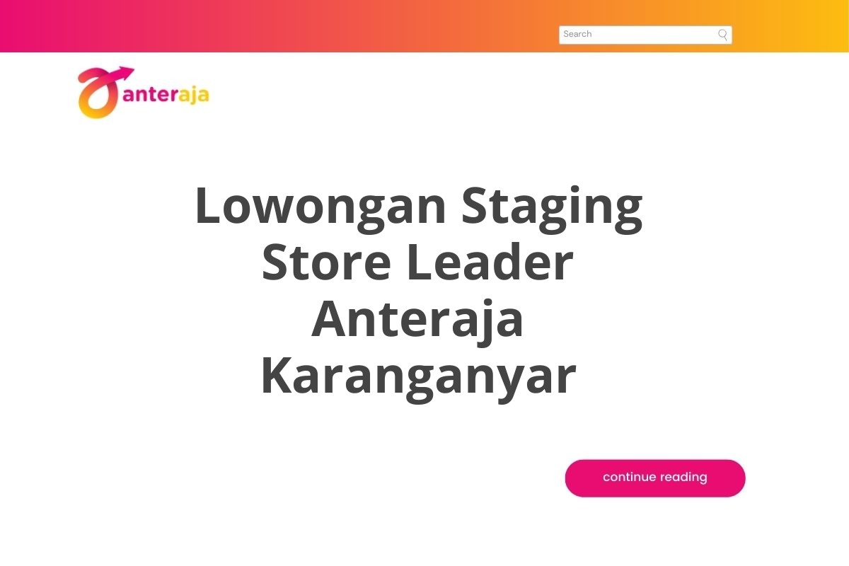 Lowongan Staging Store Leader Anteraja Karanganyar