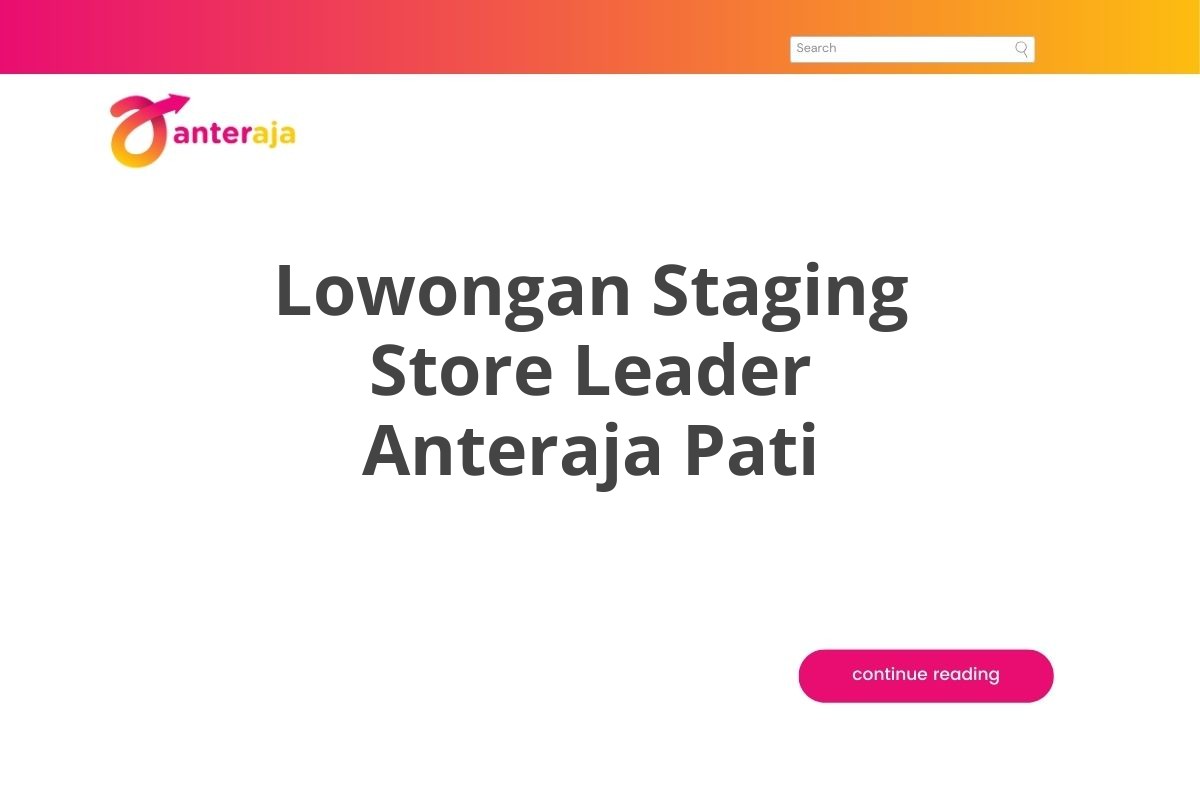 Lowongan Staging Store Leader Anteraja Pati