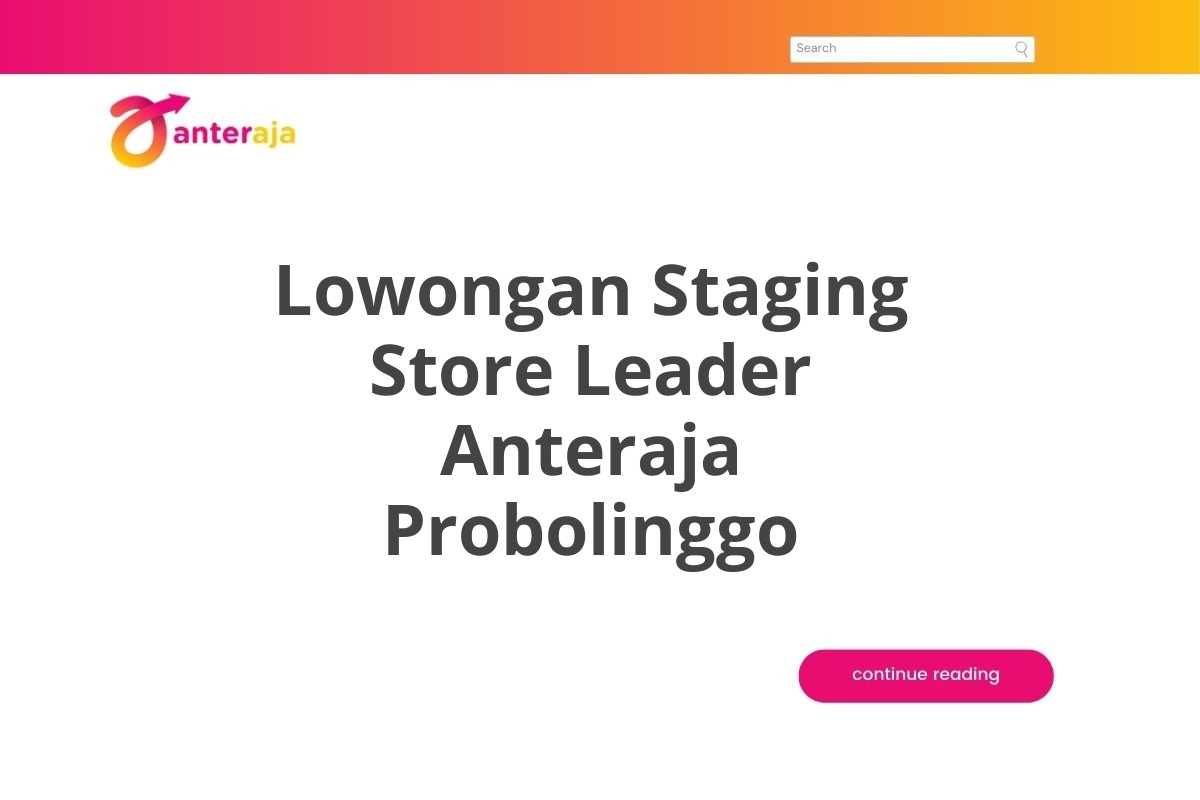 Lowongan Staging Store Leader Anteraja Probolinggo